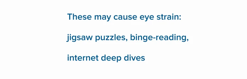 These may cause eye strain