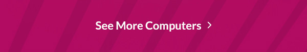 See More Computers >