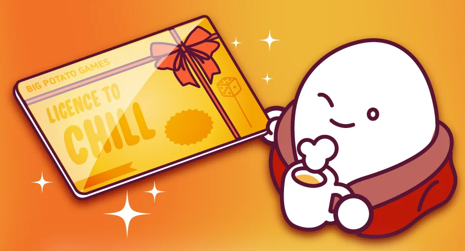 LIcense to chill. This card allows the holders one (1) excuse to cancel their plans to play board games instead. Only redeemable when the weather is gross, it’s cozy inside, and they want to snuggle.