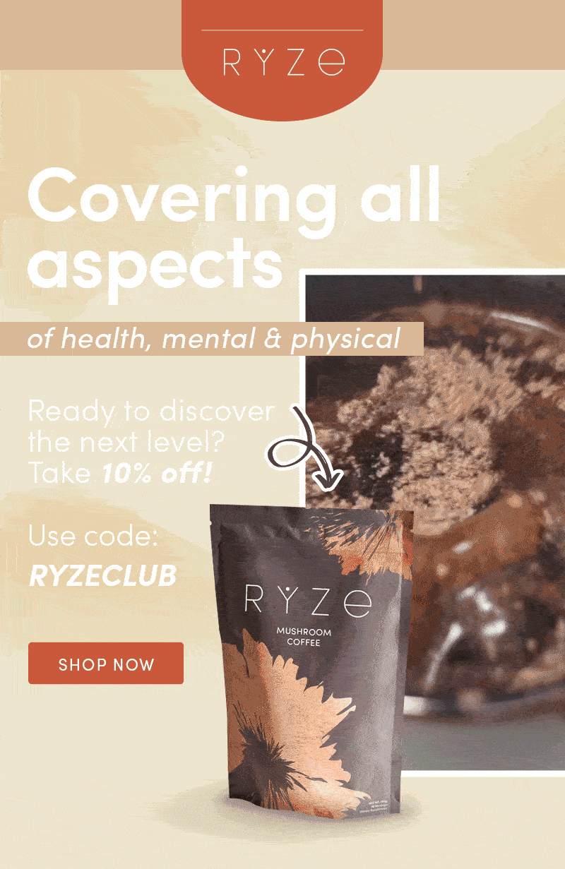 Ryze. Covering all aspects of health, mental and physical. Ready to discover the next level? Take 10% off! Use code: RYZECLUB. Shop Now