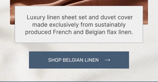 Luxury linen sheet set and duvet cover made exclusively from sustainably produced French and Belgian flax linen. • Shop Belgian Linen