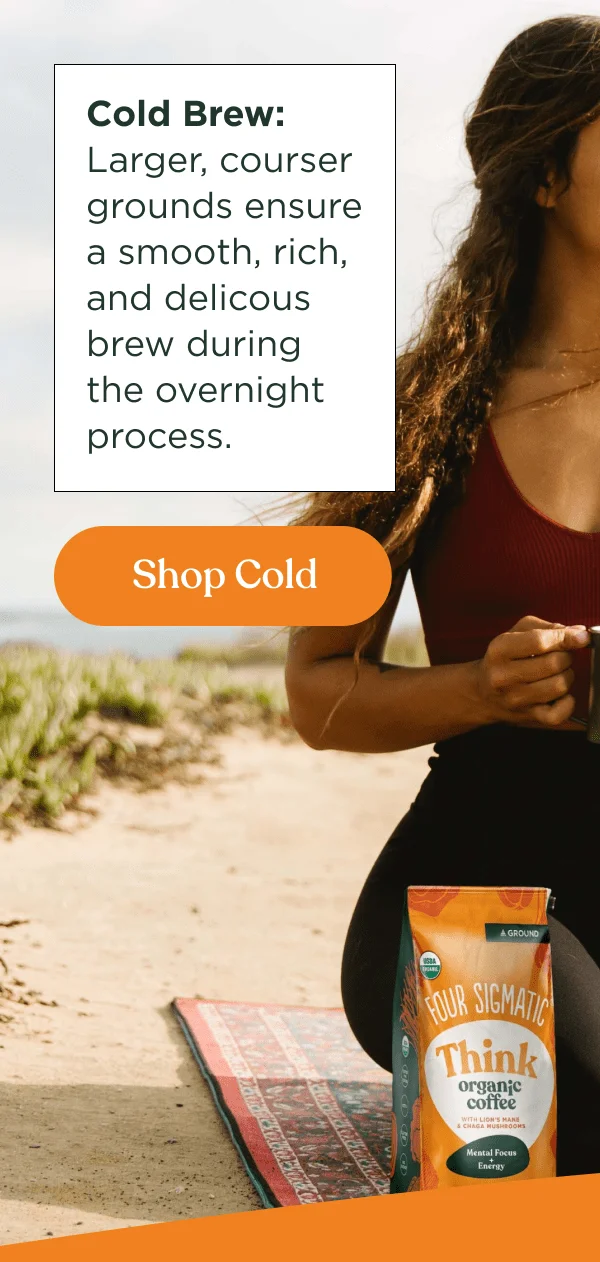 Cold Brew: Larger, courser, grounds ensure a smooth, rich, and delicous brew during the overnight process. | Shop Cold