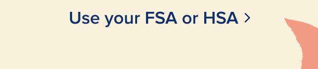 Use your FSA or HSA