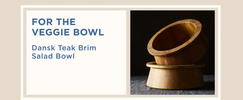 FOR THE VEGGIE BOWL