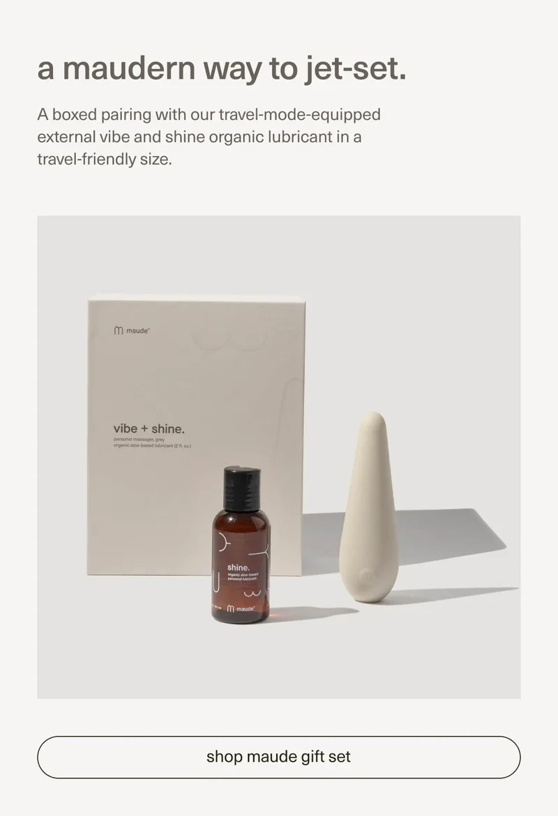 a maudern way to jet-set. | A boxed pairing with our travel-mode-equipped external vibe and shine organic lubricant in a travel-friendly size. | [ shop maude gift set ]