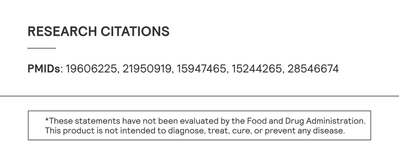 RESEARCH CITATIONS. These statements have not been evaluated by the Food and Drug Administratoin. This product is not intended to diagnose, treat, cure, or prevent any disease.