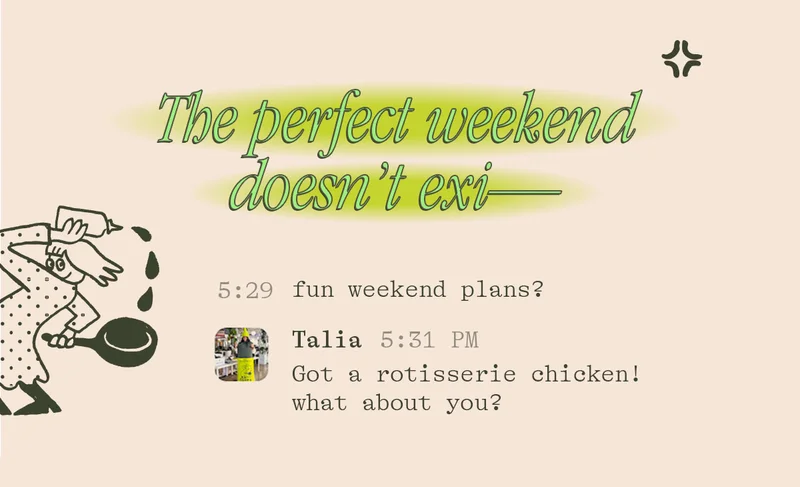 The perfect weekend disesn't exi--