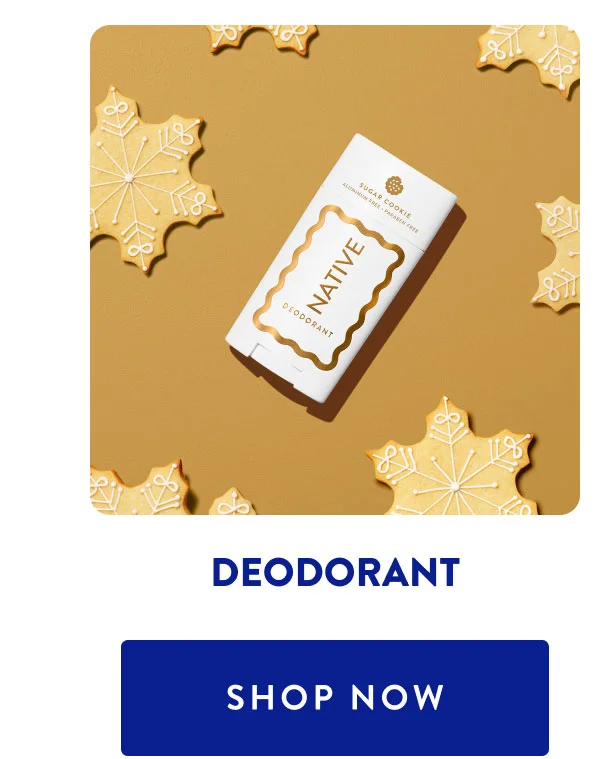 DEODORANT | SHOP NOW