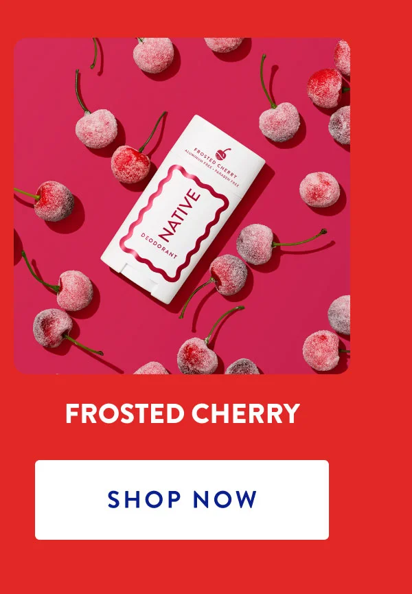 FROSTED CHERRY | SHOP NOW