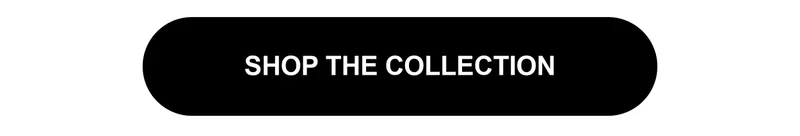 Shop the Collection