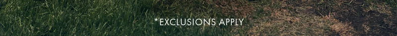 *Exclusions Apply