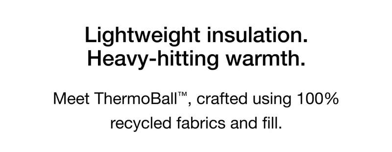 Lightweight insulation. Heavy-hitting warmth.