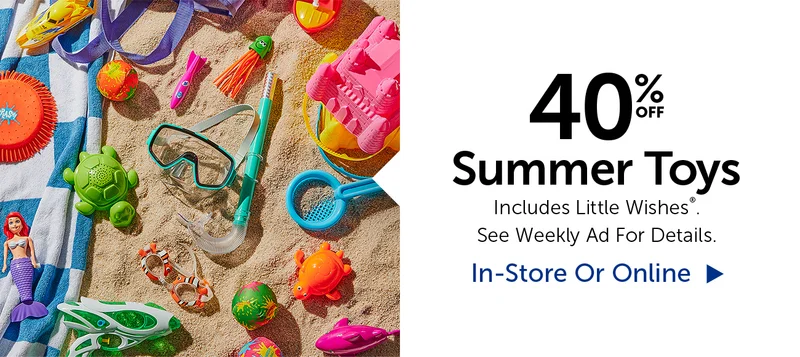 40% Off Summer Toys - Includes Little Wishes®