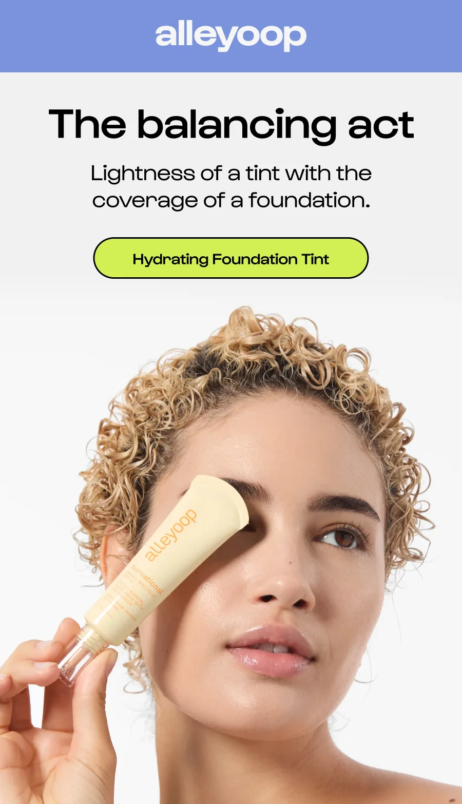 The balancing act Lightness of a tint with the coverage of a foundation.  Click to Hydrating Foundation Tint