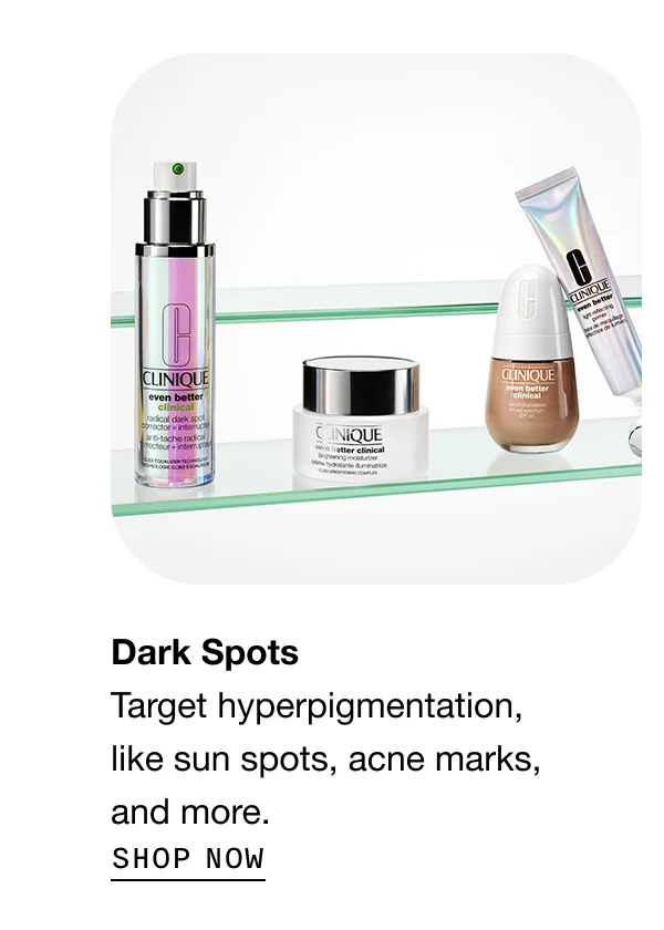 Dark Spots Target hyperpigmentation, like sun spots, acne marks, and more. | SHOP NOW