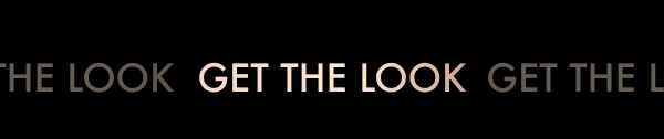 GET THE LOOK