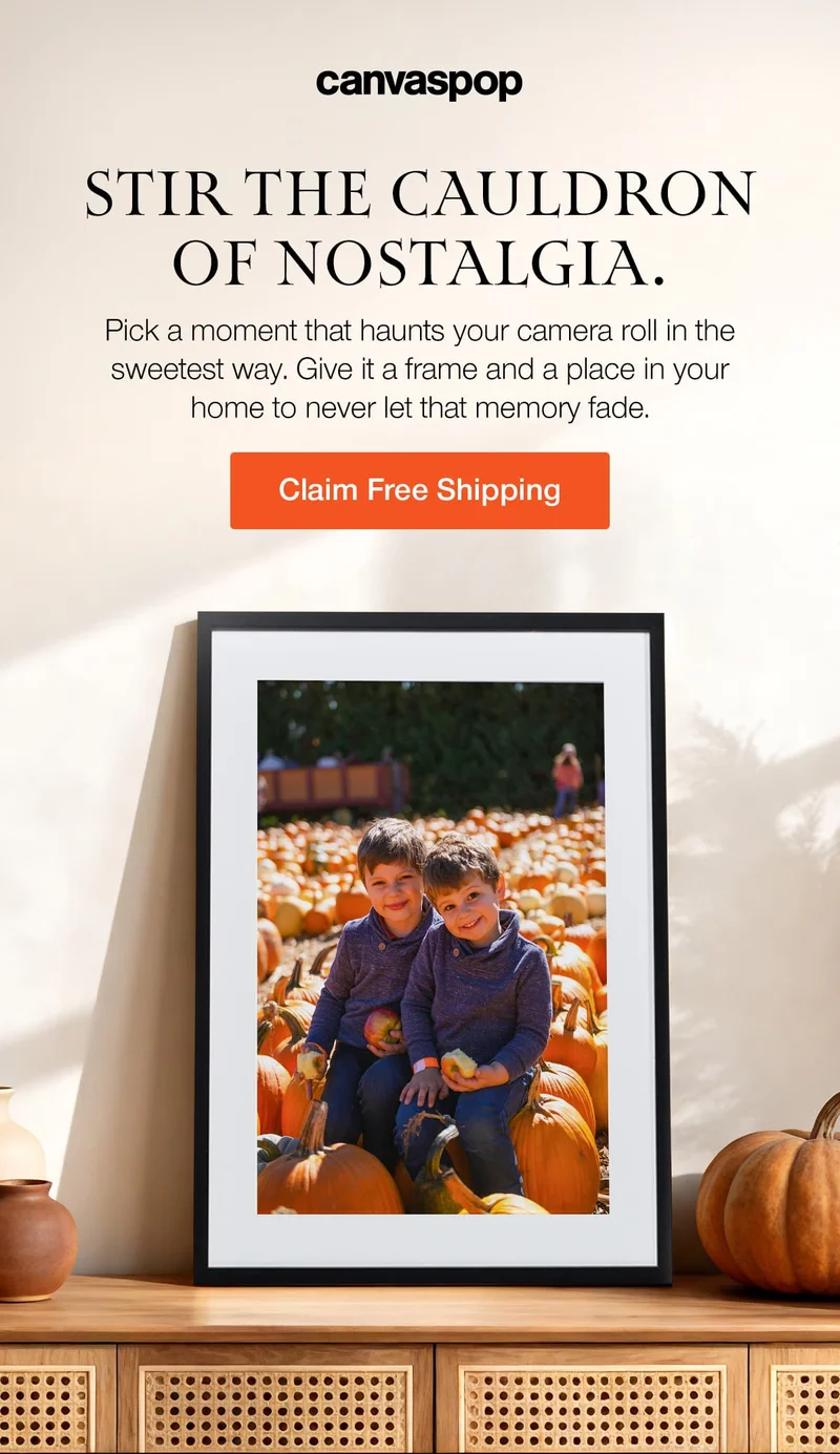 Stir the cauldron of nostalgia. Pick a moment that haunts your camera roll in the sweetest way. Give it a frame and a place in your home to never let that memory fade.