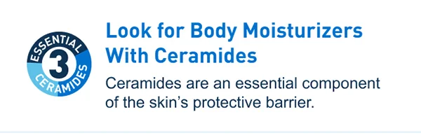 Look for Body Moisturizers With Ceramides