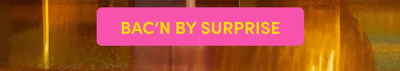 BAC'N BY SURPRISE