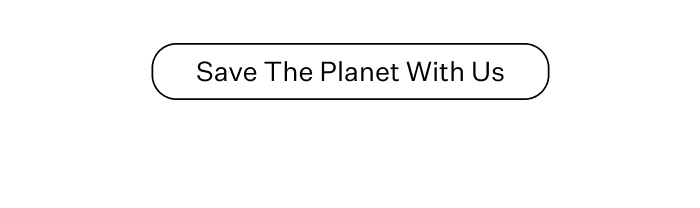 Save The Planet With Us
