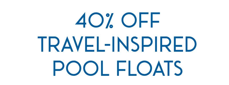 40% off travel-inspired pool floats