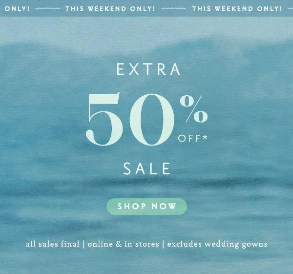 Extra 50% Off* Sale Shop Now