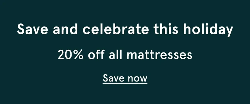 Save and celebrate this holiday | 20% off all mattresses | Save Now