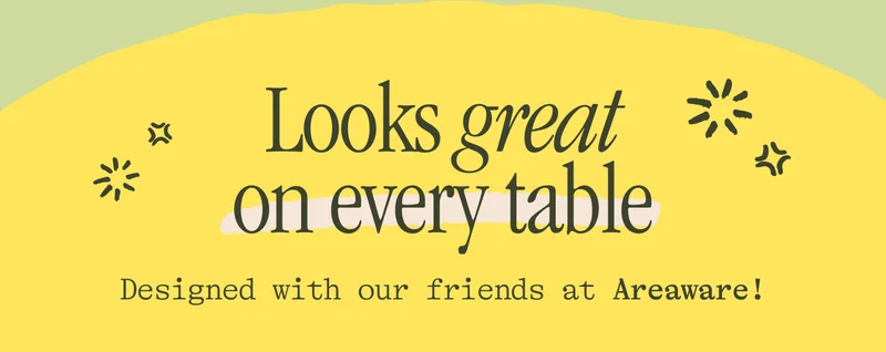Looks great on every table. Designed with our friends at Areaware!