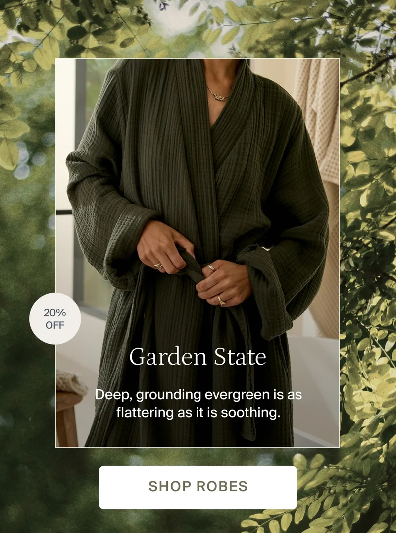 Deep grounding evergreen is as flattering as it is soothing. Shop robes.