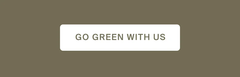 Go green with us