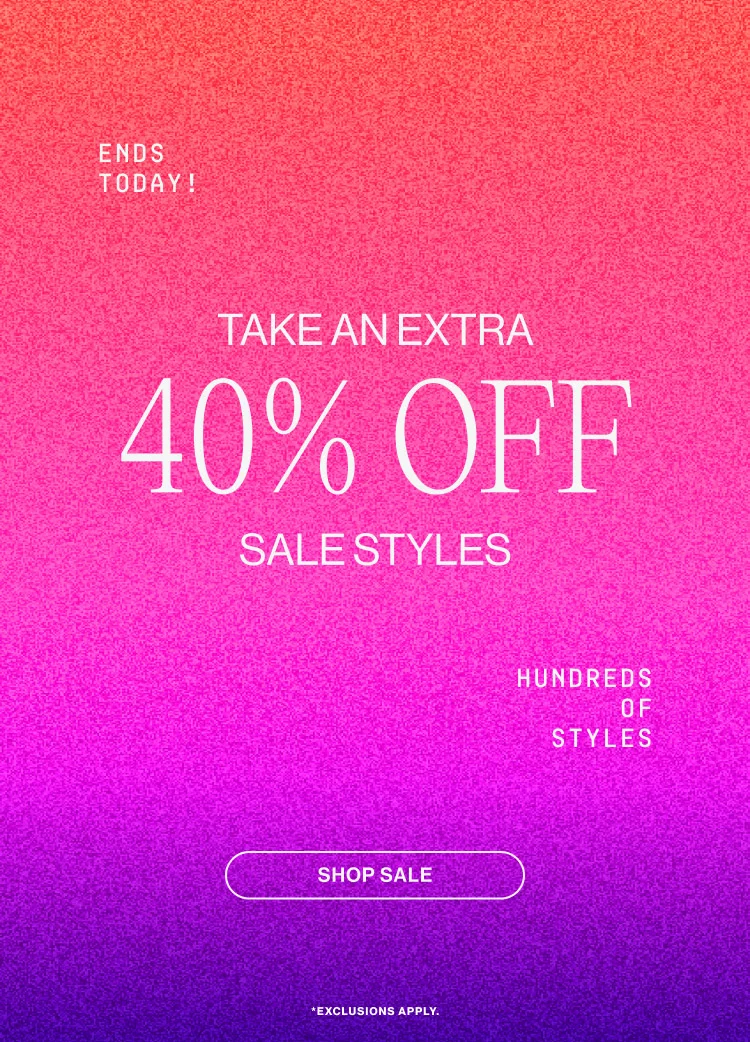Take an Extra 40% Off Sale Styles