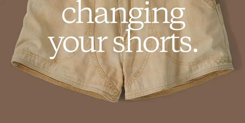 Never changing your shorts.