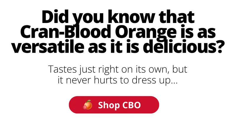 Did you know Cran-Blood Orange is as versatile as it is delicious? [Shop CBO]