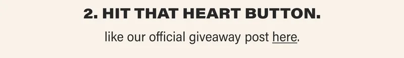 2. HIT THAT HEART BUTTON. like our official giveaway post here.