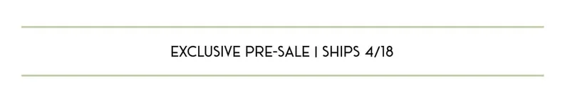 EXCLUSIVE PRE-SALE | SHIPS 4/18