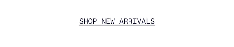 SHOP NEW ARRIVALS