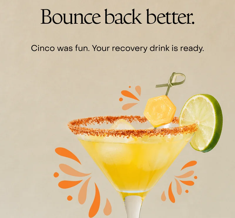 Bounce back better. Cinco was fun. Your recovery drink is ready.