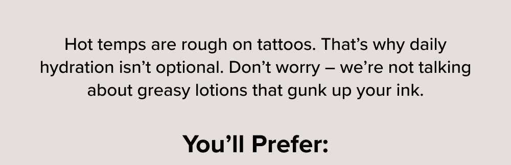 Hot temps are rough on tattoos.