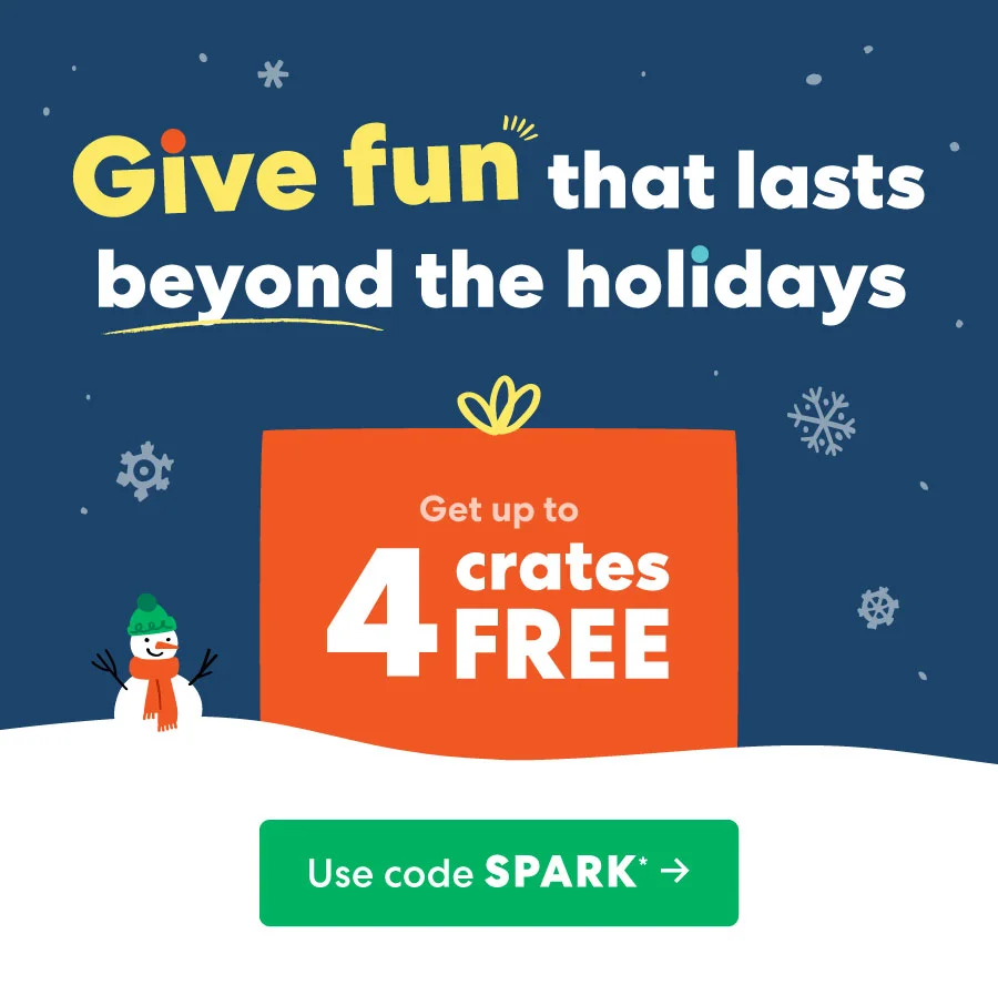 Give fun that lasts beyond the holidays! Get up to 4 crates FREE! Use code SPARK