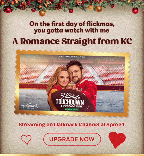 On the first day of flickmas, you gotta watch with me - a romance straight from KC - Holiday Touchdown: A Chiefs Love Story - UPGRADE NOW