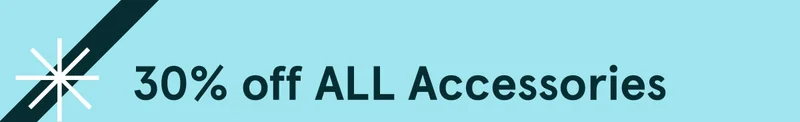 30% off ALL Accessories