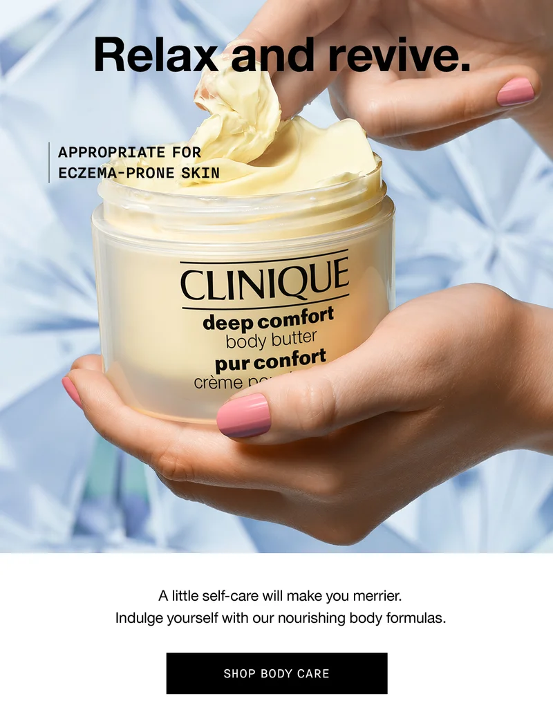 Relax and revive. | APPROPRIATE FOR ECZEMA-PRONE SKIN | A little self-care will make you merrier. Indulge yourself with our nourishing body formulas. | SHOP BODY CARE