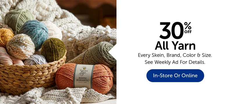 30% Off All Yarn - Every Skein, Color, Brand & Size