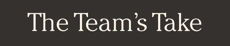 The Team's Take