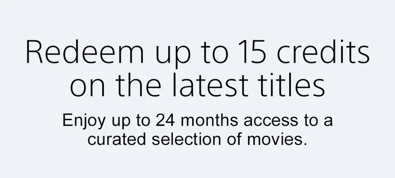 Redeem up to 15 credits on the latest titles | Enjoy up to 24 months access to a curated selection of movies.