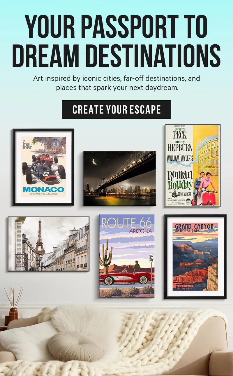 Your Passport to Dream Destinations: Art inspired by iconic cities, far-off destinations, and places that spark your next daydream.