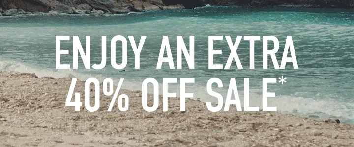 ENJOY AN EXTRA 40% OFF SALE*