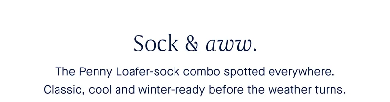 The Penny Loafer-sock combo spotted everywhere. Classic, cool and winter-ready before the weather turns.