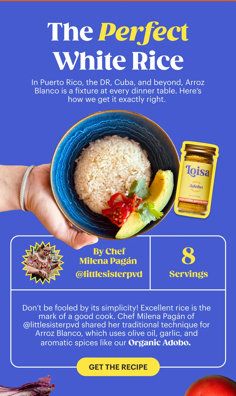The Perfect White Rice. In Puerto Rico, the DR, Cuba and beyond, Arroz Blanco is a fixture at every dinner table. Here’s how we get it exactly right. Don’t be fooled by its simplicity! Excellent rice is the mark of a good cook. Our technique for preparing Arroz Blanco uses olive oil, garlic, and aromatic spices, like our Organic Adobo.