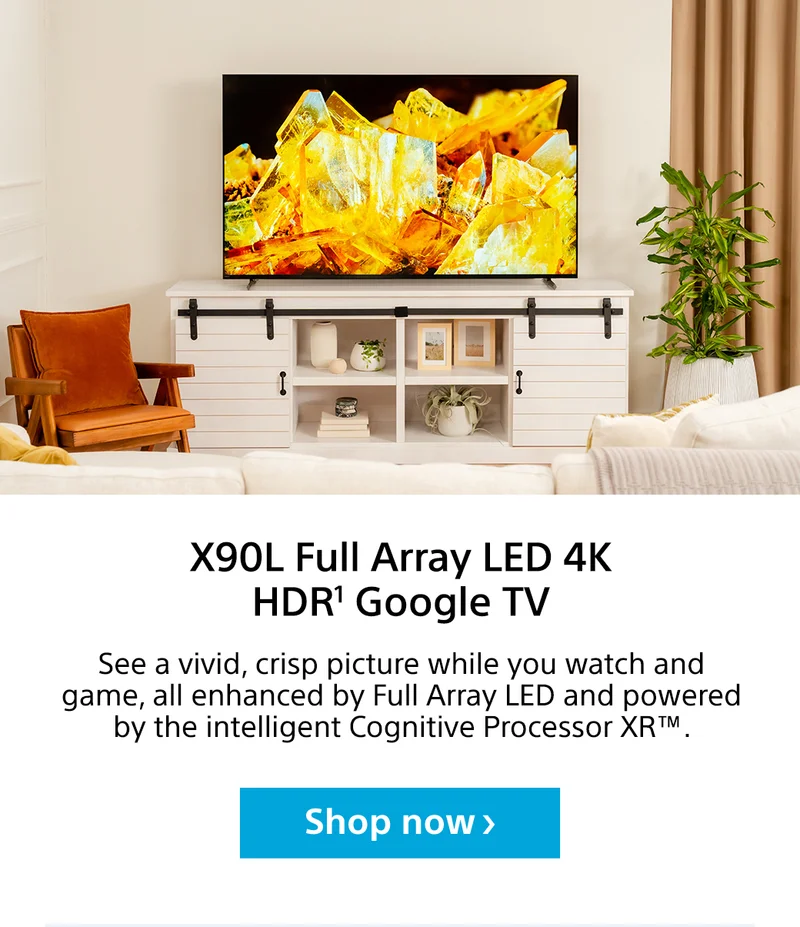 BRAVIA XR™ X90L Full Array LED 4K HDR¹ Google TV | See a vivid, crisp picture while you watch and game with deep, detailed blacks and increased peak brightness. | Shop now
